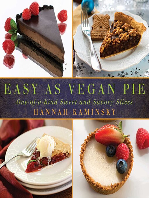 Title details for Easy As Vegan Pie: One-of-a-Kind Sweet and Savory Slices by Hannah Kaminsky - Available